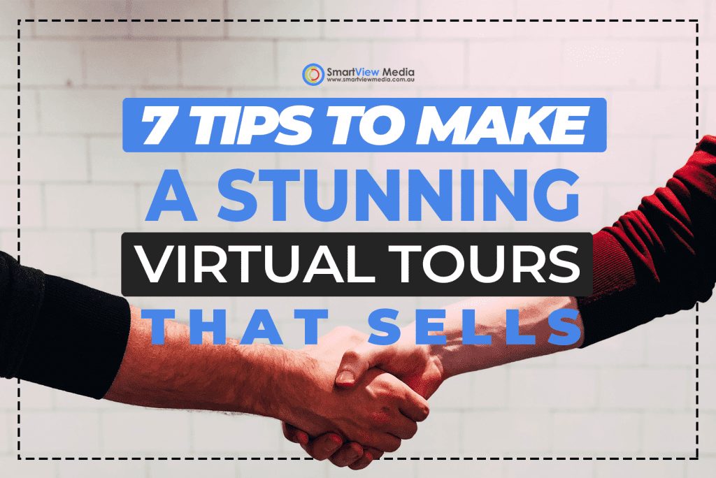 7 Tips To Make A Stunning Virtual Tour That Sells