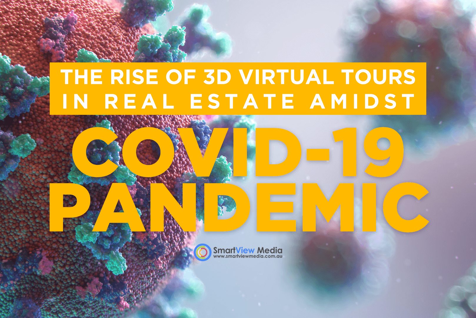 SmartView Media - The Rise of 3D Virtual Tours in Real Estate amidst COVID-19 Pandemic