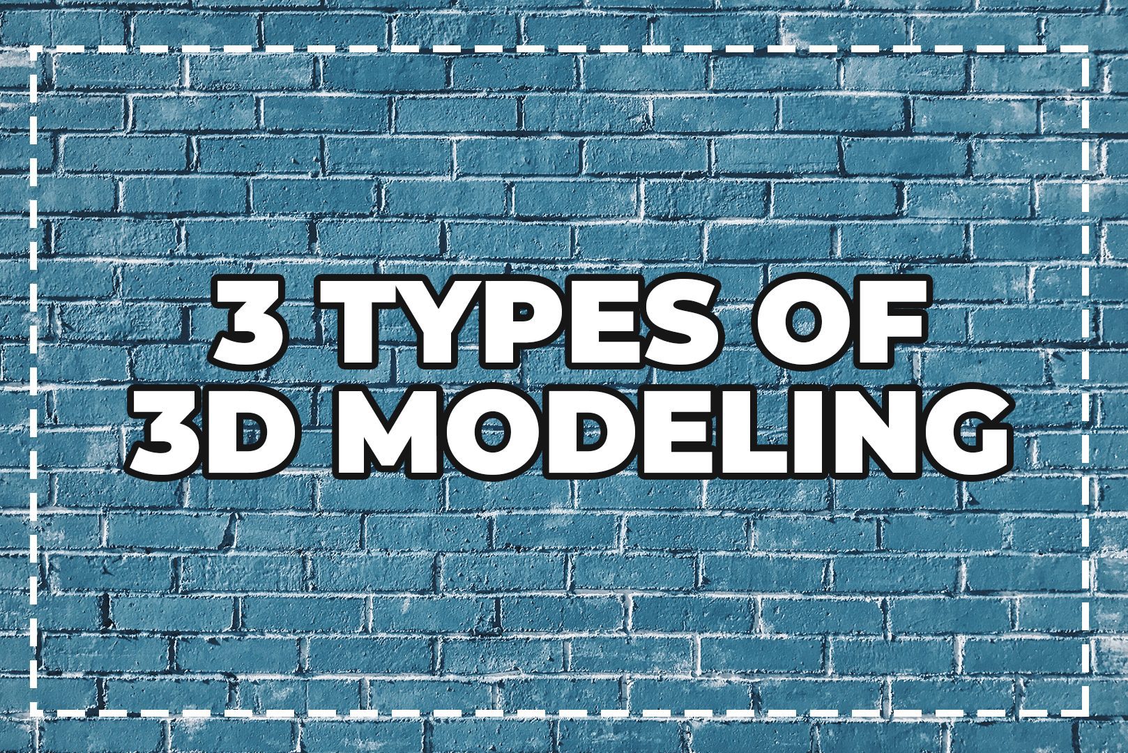 3 Types of 3D Modeling