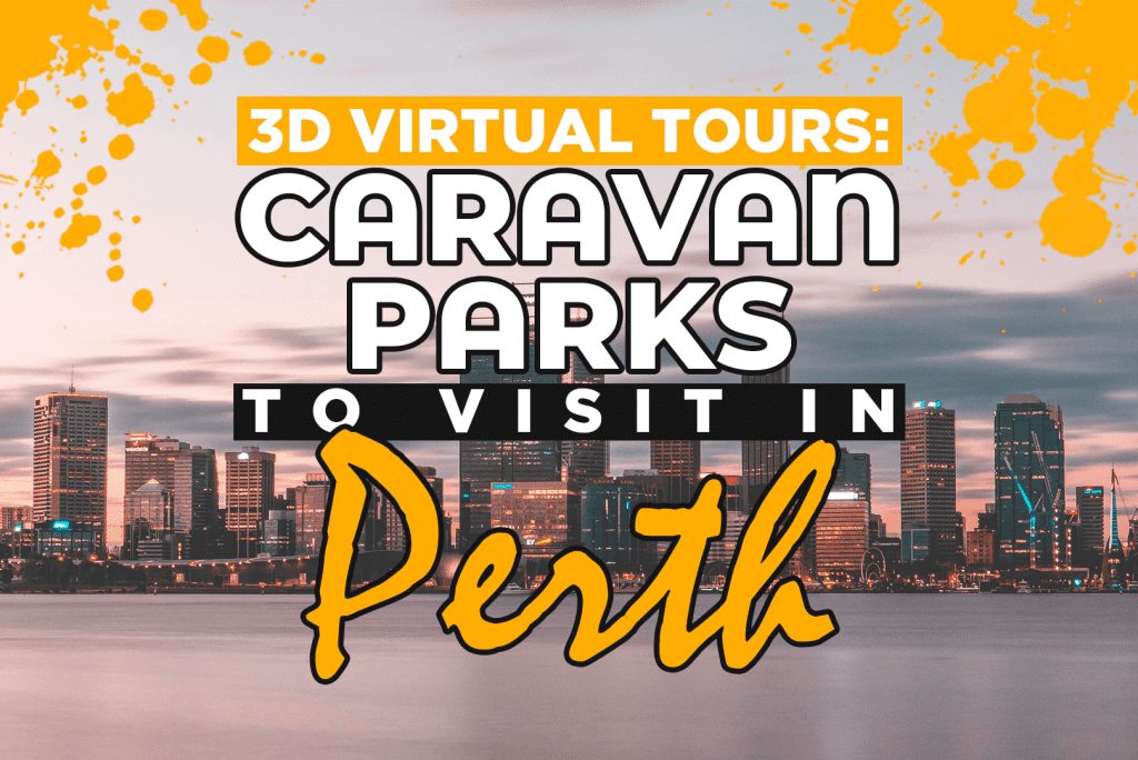 3D Virtual Tours: Caravan Parks To Visit In Perth