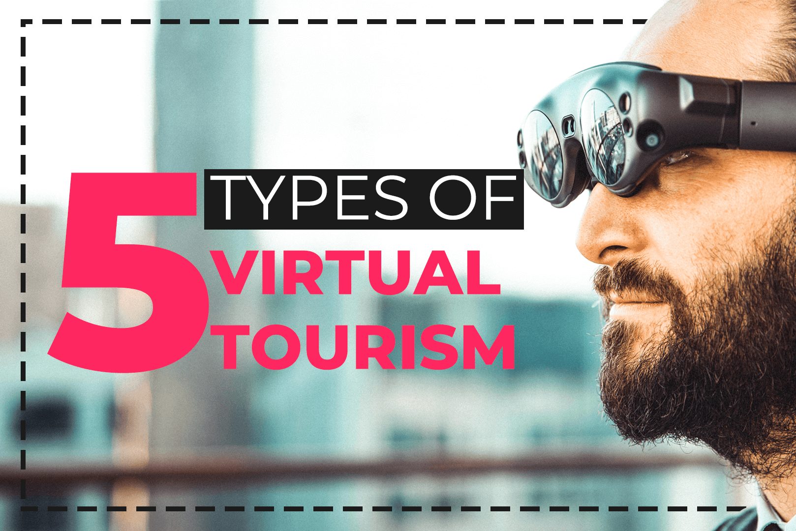 5 Types Of Virtual Tourism