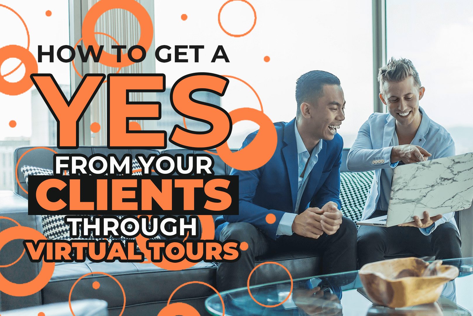 How To Get A Yes From Your Clients Through Virtual Tours
