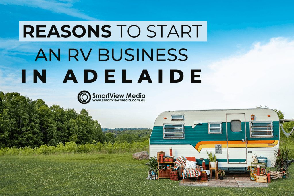 Reasons To Start An RV Business In Adelaide