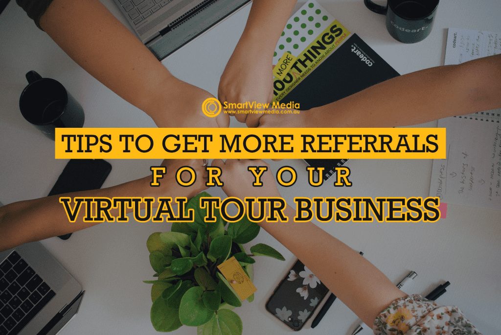Tips To Get More Referrals For Your Virtual Tour Business