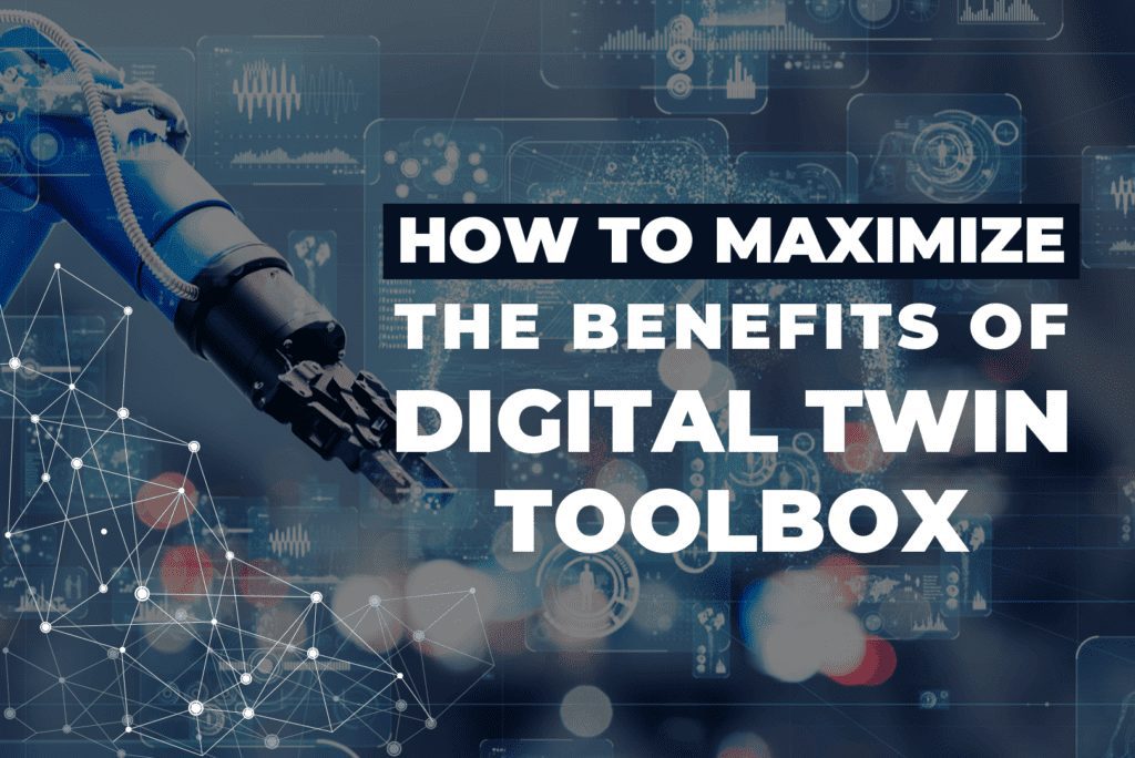 How To Maximize The Benefits Of Digital Twin Toolbox
