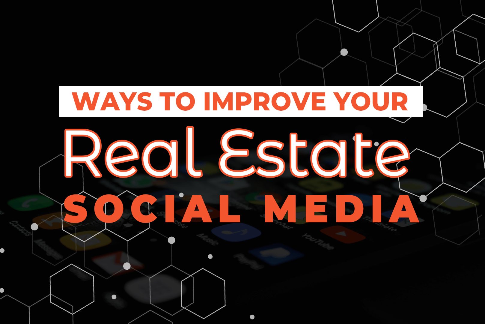 Ways To Improve Your Real Estate Social Media