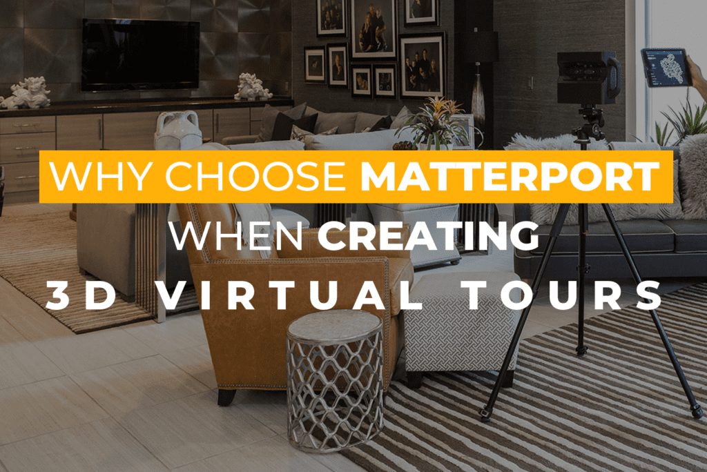 Why Choose Matterport When Creating 3D Virtual Tours