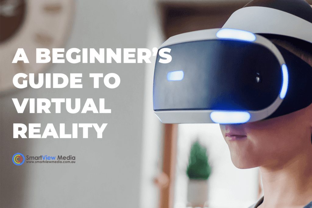 A Beginner’s Guide To Virtual Reality