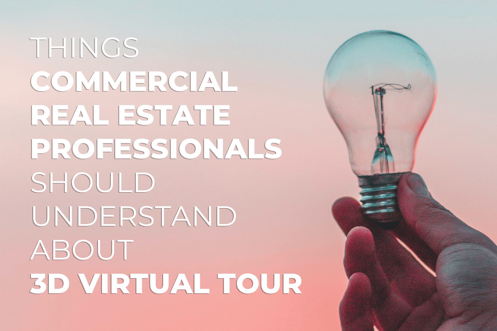 Things Commercial Real Estate Professionals Should Understand About 3D Virtual Tour