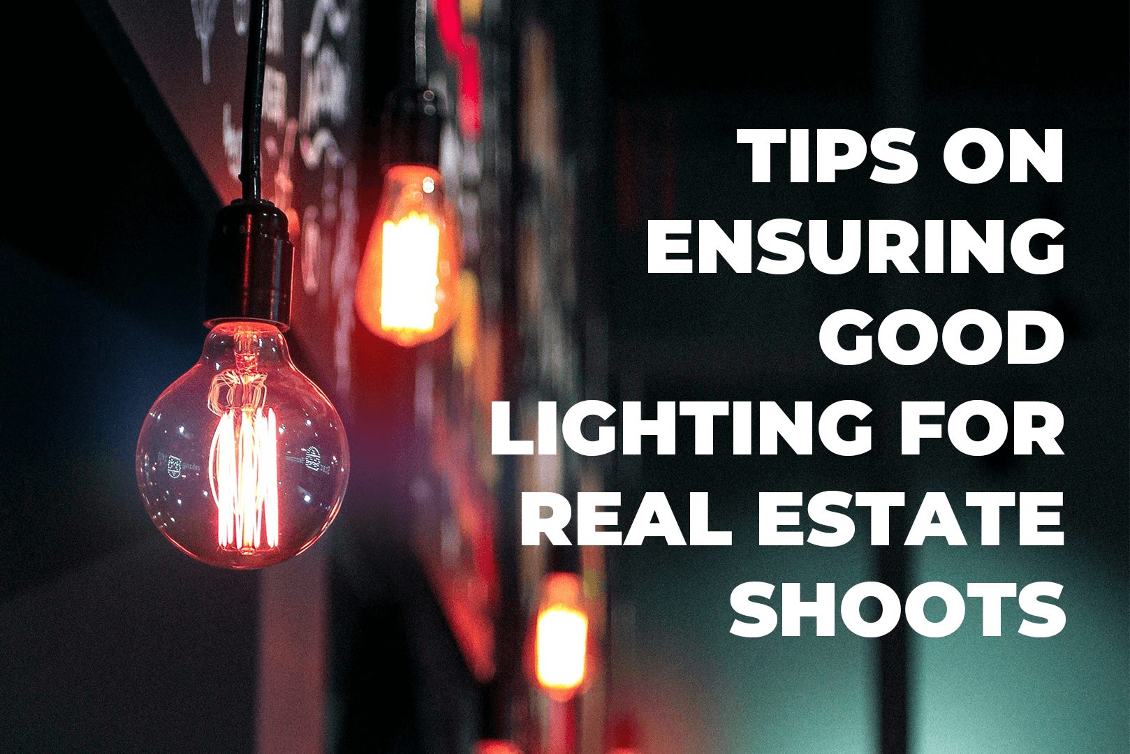 Tips On Ensuring Good Lighting For Real Estate Shoots