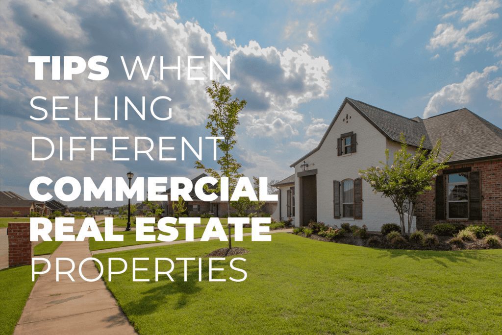 Tips When Selling Different Commercial Real Estate Properties