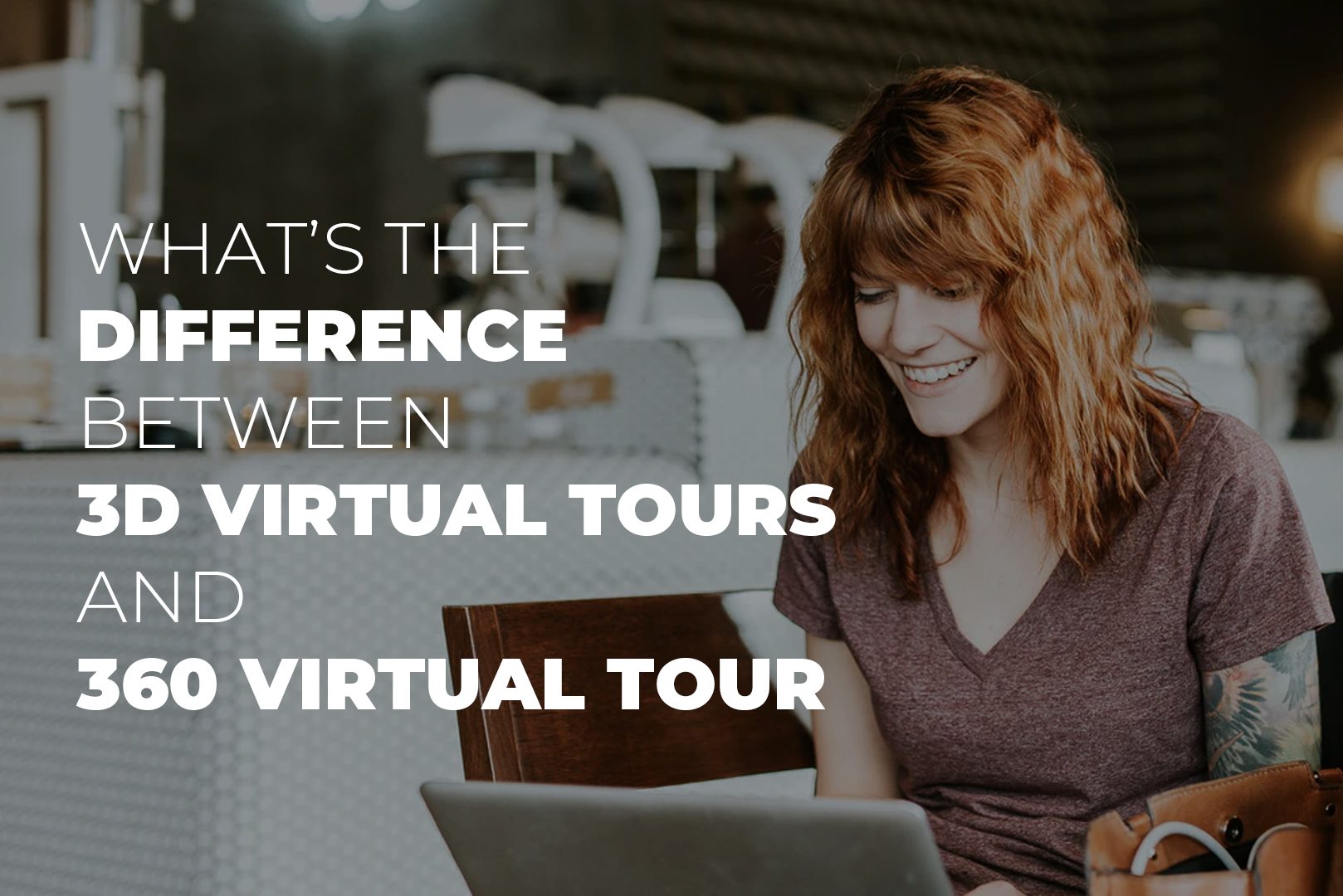 What’s The Difference Between 3D Virtual Tours And 360 Virtual Tour