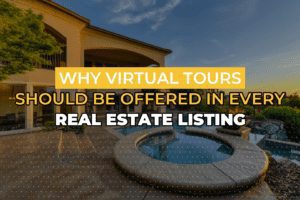 Why Virtual Tours Should Be Offered In Every Real Estate Listing