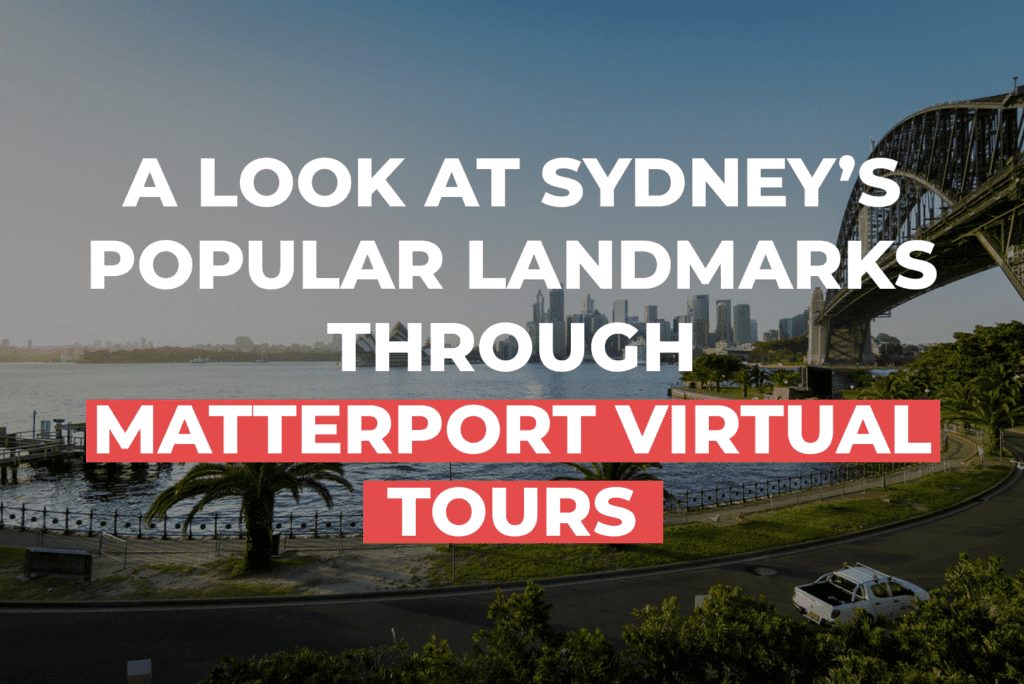 A Look At Sydney’s Popular Landmarks Through Matterport Virtual Tours
