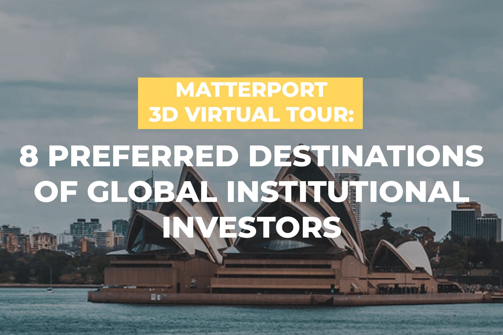 Matterport 3D Virtual Tour: 8 Preferred Destinations Of Global Institutional Investors