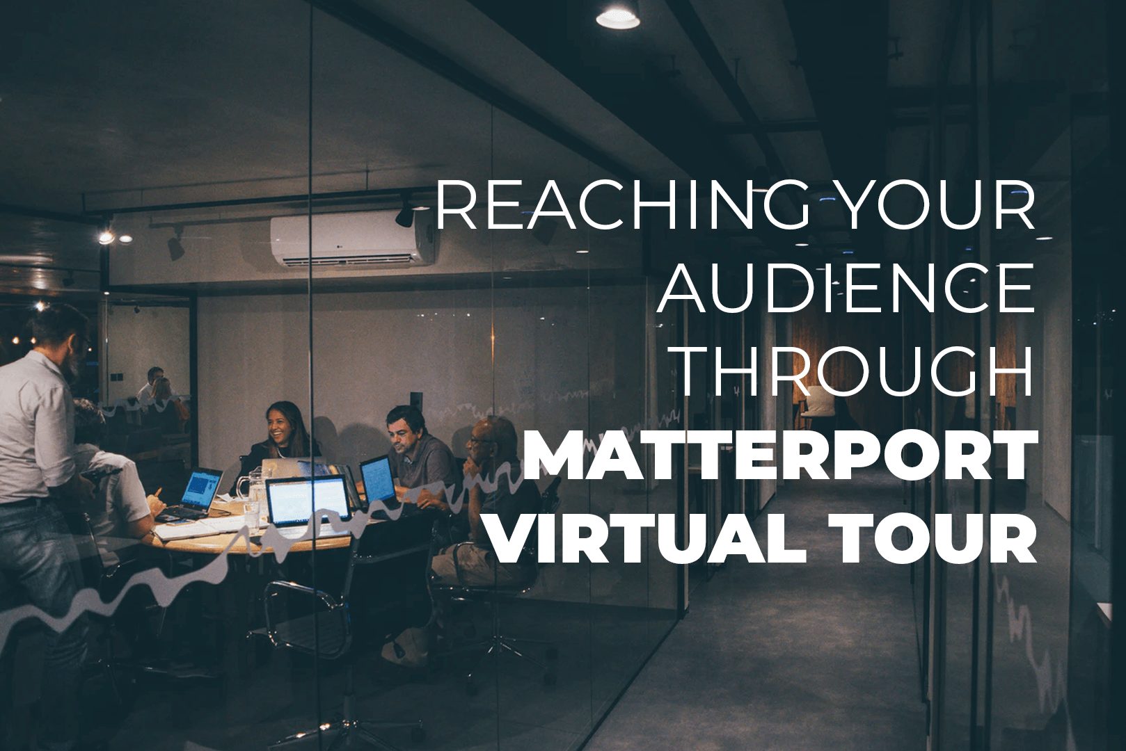 Reaching Your Audience Through Matterport Virtual Tour