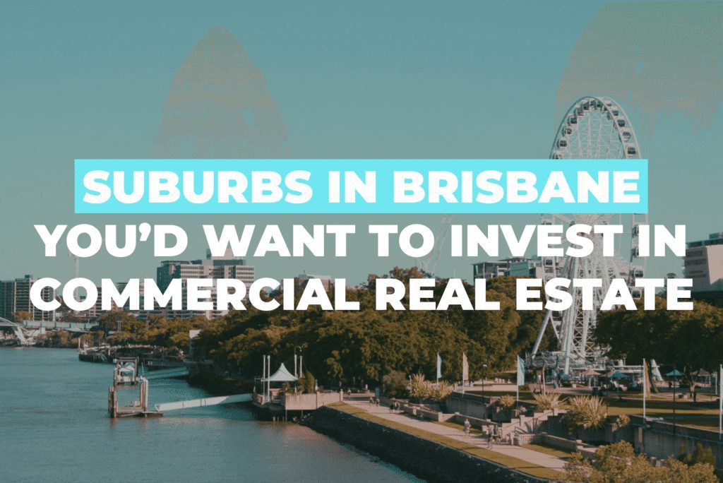 Suburbs In Brisbane You’d Want To Invest In Commercial Real Estate