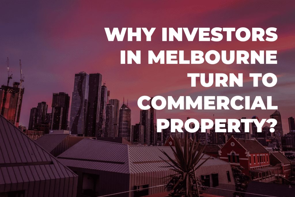 Why Investors In Melbourne Turn To Commercial Property