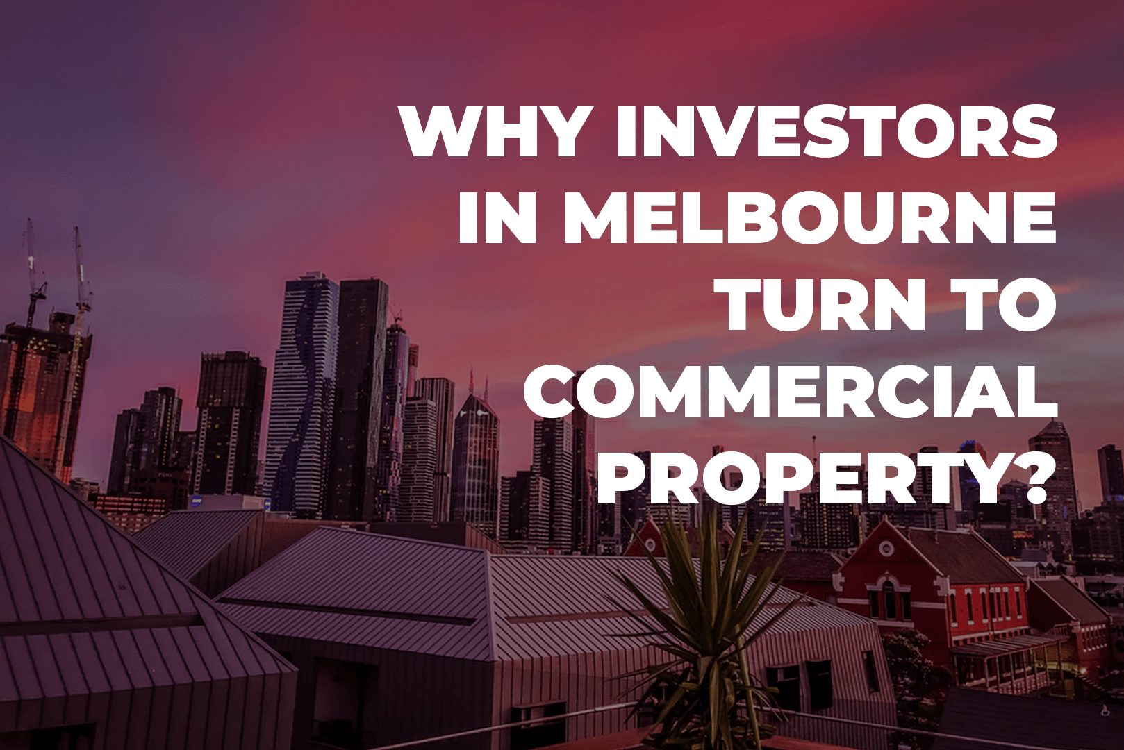 Why Investors In Melbourne Turn To Commercial Property