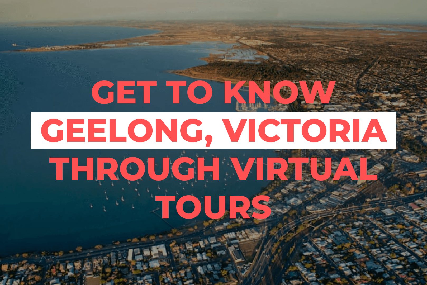 Get To Know Geelong, Victoria Through Virtual Tours