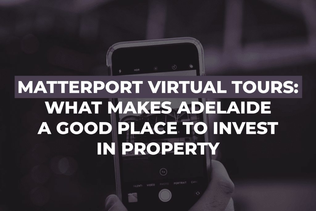 Matterport Virtual Tours: What Makes Adelaide A Good Place To Invest In Property 