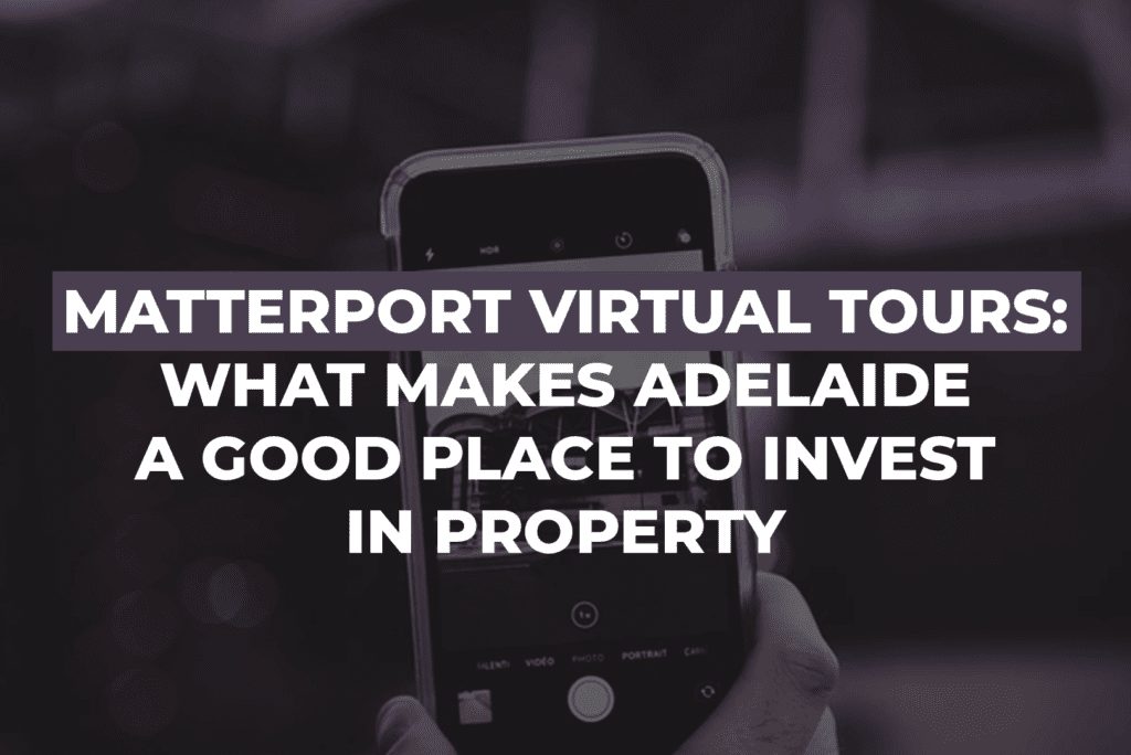 Matterport Virtual Tours: What Makes Adelaide A Good Place To Invest In Property