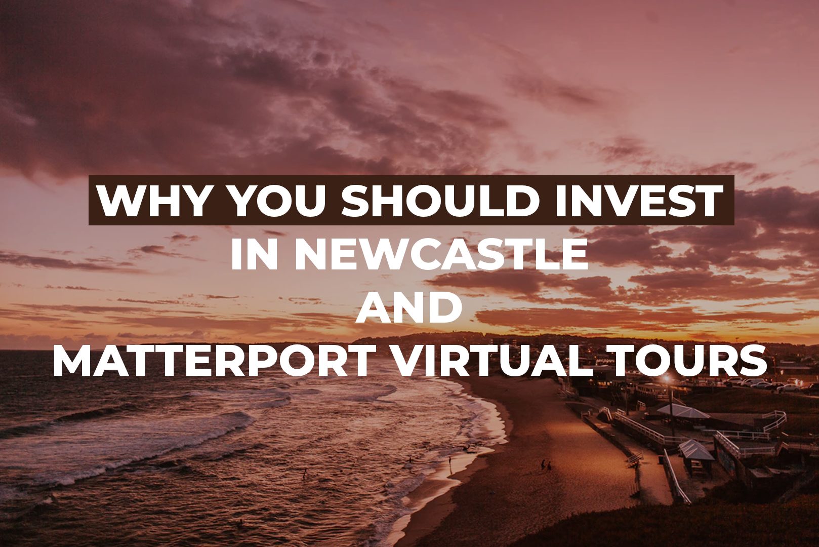 Why You Should Invest In Newcastle And Matterport Virtual Tours