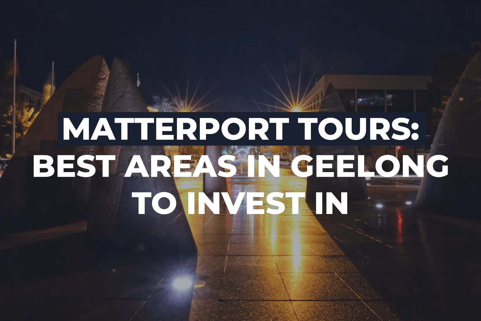 Matterport Tours: Best Areas In Geelong To Invest In