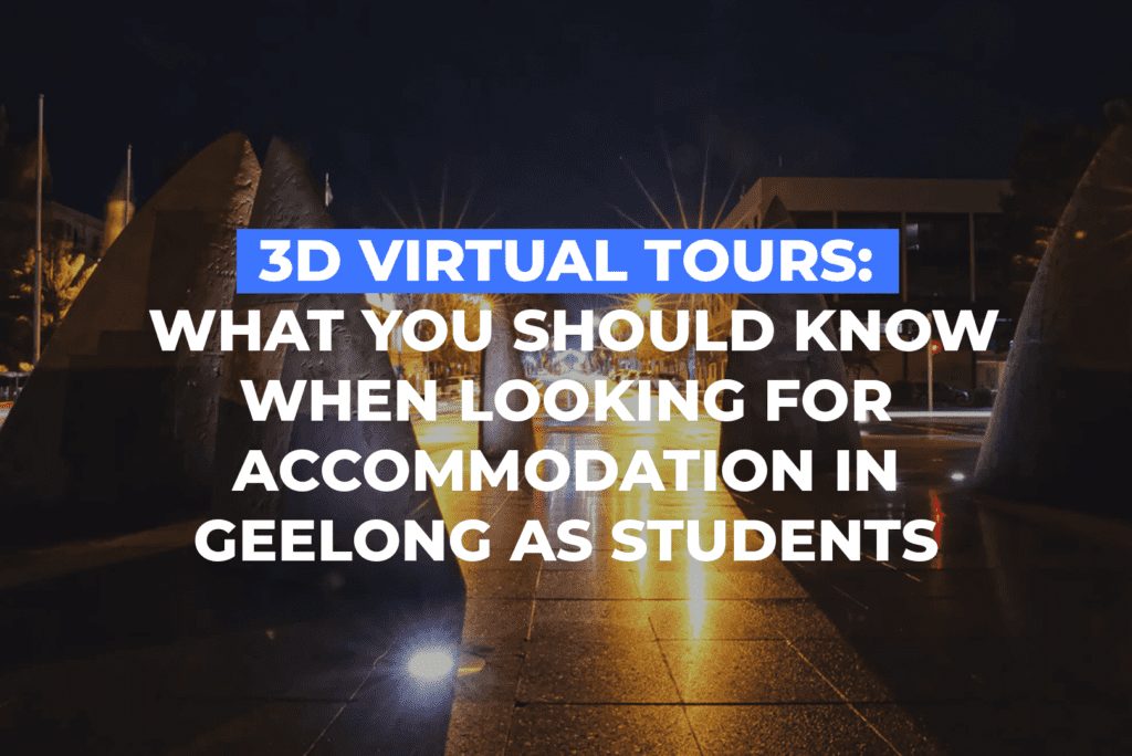 3D Virtual Tours: What You Should Know When Looking For Accommodation In Geelong As Students